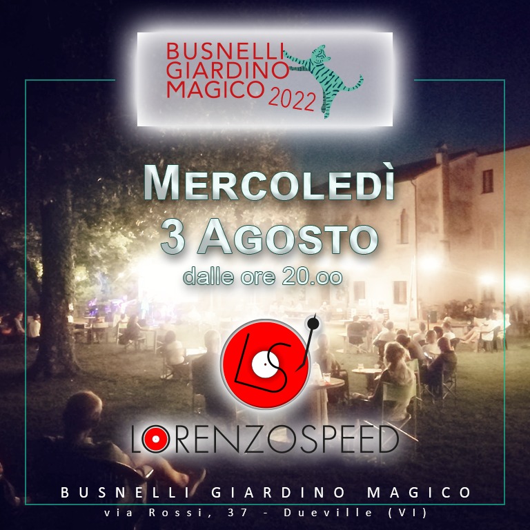 MERCOLEDì 03 AGOSTO 2022 LORENZOSPEED* & THE SOUNDAY Radio Show 1.000 in tour @ Busnelli Giardino Magico, via Rossi 37, Dueville ( Vicenza )